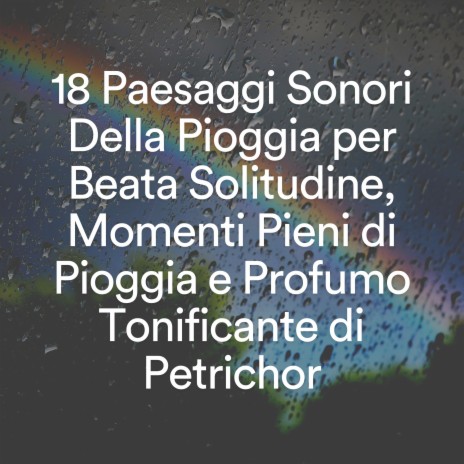 Suoni melodici della pioggia per la pace e la calma, pt. 8 | Boomplay Music