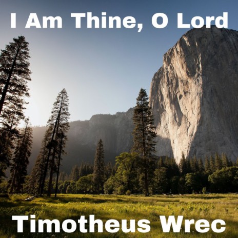 I Am Thine, O Lord | Boomplay Music