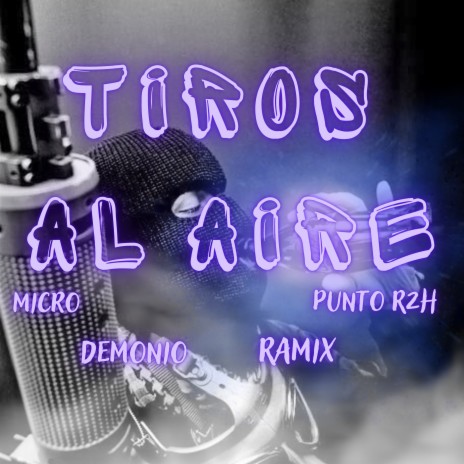 Tiros al Aire ft. Micro, Ramix & Punto R2H | Boomplay Music