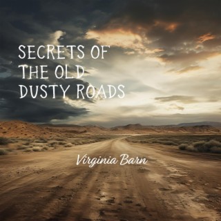 Secrets of the Old Dusty Roads