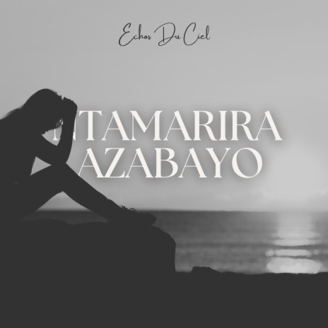 Ntamarira Azabayo | Boomplay Music