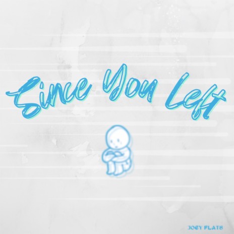 Since You Left | Boomplay Music