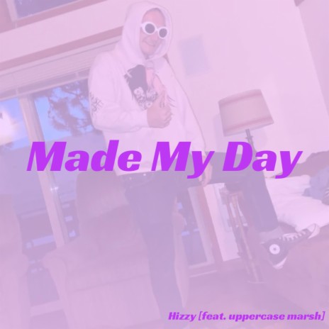 Made My Day ft. uppercase marsh | Boomplay Music