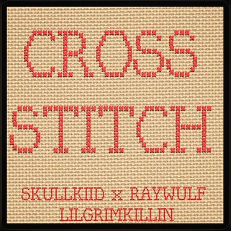 Cross Stitch ft. RAYWULF & Lilgrimkillin | Boomplay Music