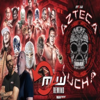 MLW Rewind! Azteca Lucha Review
