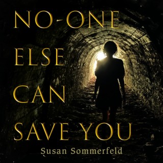 No-one Else Can Save You