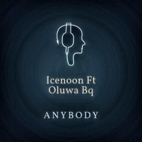 Anybody (feat. Oluwa bq)