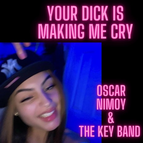 Your Dick is Making me Cry | Boomplay Music