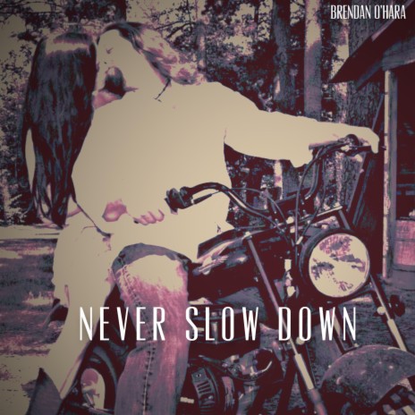 Never Slow Down