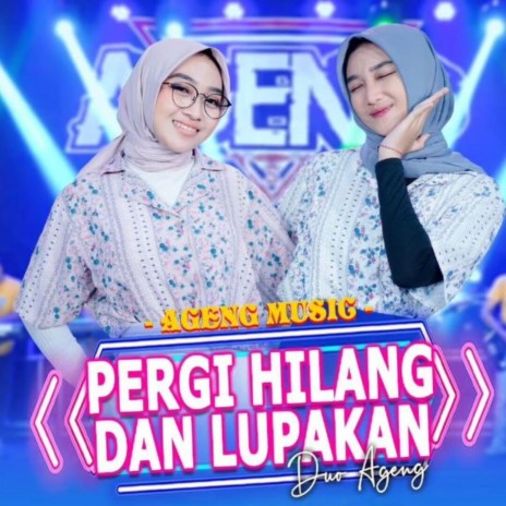 Pergi Hilang Dan Lupakan ft. Duo Ageng