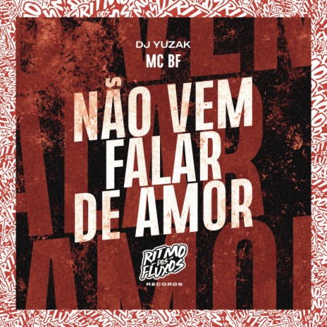 Não Vem Falar de Amor ft. DJ Yuzak | Boomplay Music