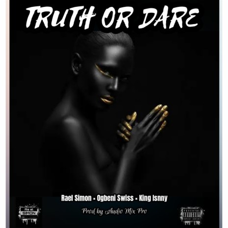 Truth Or Dare (feat. Ogbeni Swiss & King Isnny)