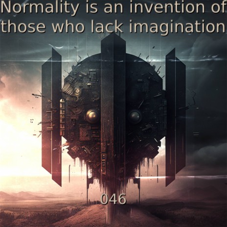 Normality is an invention of those who lack imagination | Boomplay Music