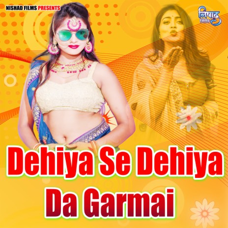 Dehiya Se Dehiya Da Garmai | Boomplay Music