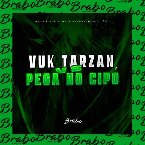 Vuk Tarzan Vs Pega no Cipó ft. DJ Giovanne Mandelão | Boomplay Music