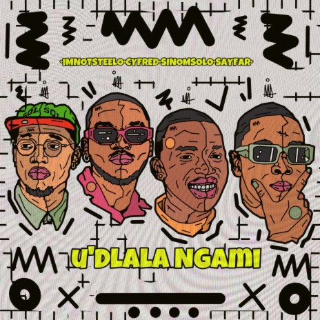 Udlala Ngami ft. Cyfred & Sino Msolo | Boomplay Music