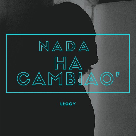 Nada Ha Cambiao' | Boomplay Music