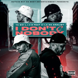 I Don't C Nobody ft. A-la Da Analist lyrics | Boomplay Music