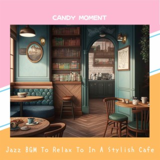 Jazz Bgm to Relax to in a Stylish Cafe