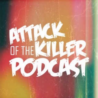 Attack of the Killer Podcast 241: True Crime