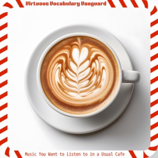 Music You Want to Listen to in a Usual Cafe