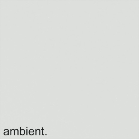 ambient. | Boomplay Music