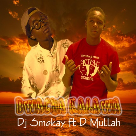 Bwacha Kalawa (feat. D Mullah) | Boomplay Music