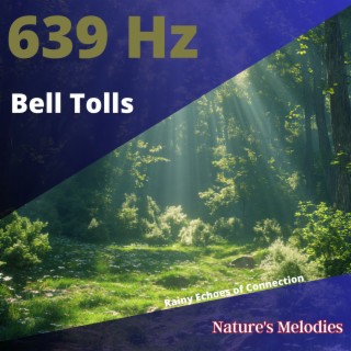 639 Hz Bell Tolls: Rainy Echoes of Connection