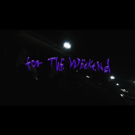 For the weekend | Boomplay Music