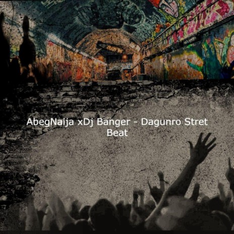 Dagunro Street Beat ft. Dj Banger | Boomplay Music