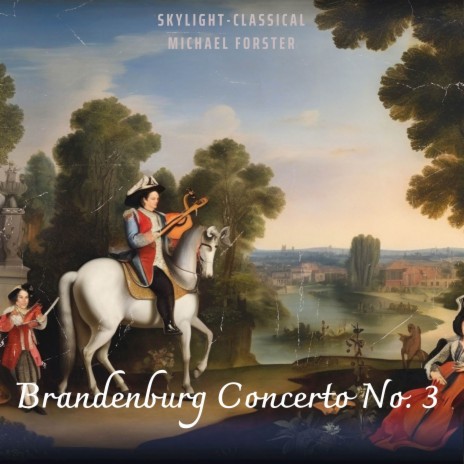 Brandenburg Concerto No. 3 ft. Michael Forster | Boomplay Music