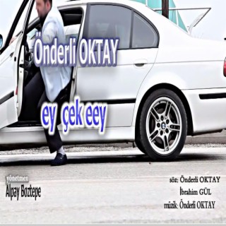 ÖNDERLİ OKTAY - EY ÇEK