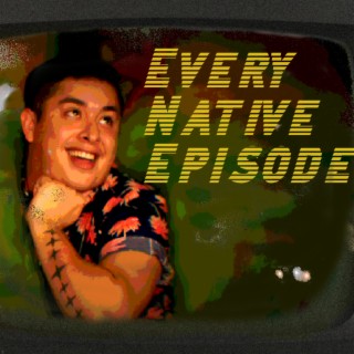 Every Native Episode