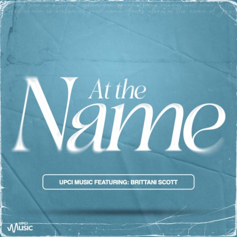 At the Name ft. Brittani Scott | Boomplay Music