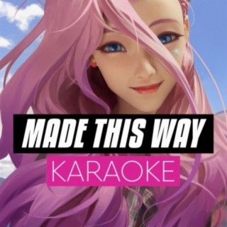 Made Me This Way (Karaoke Instrumental)