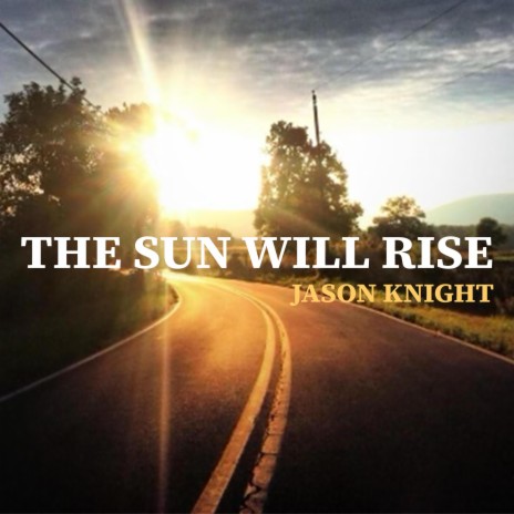 The Sun Will Rise | Boomplay Music