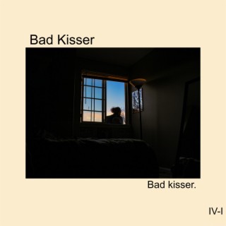 Bad Kisser