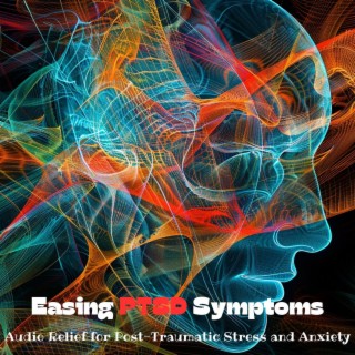 Easing PTSD Symptoms: Audio Relief for Post-Traumatic Stress and Anxiety