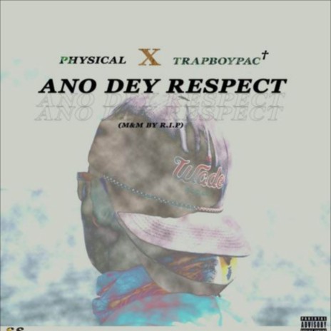 Ano Dey Respect ft. Trapboypac | Boomplay Music
