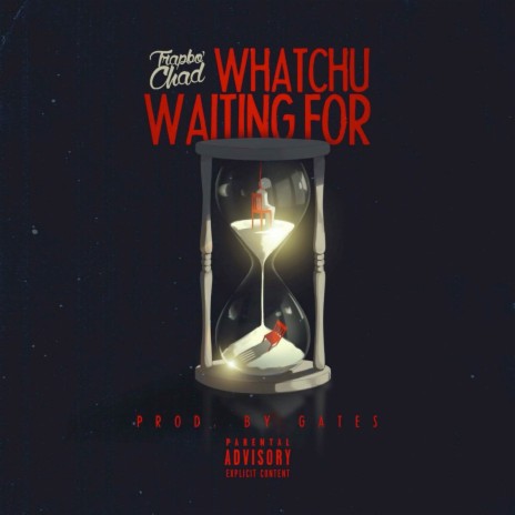 Whatchu Waiting For | Boomplay Music