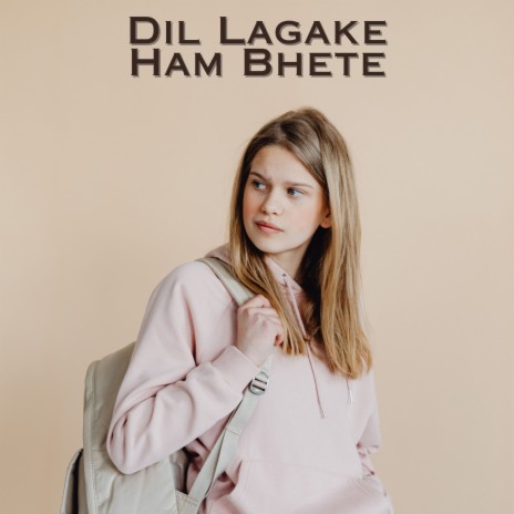 Dil Lagake Ham Bhete | Boomplay Music