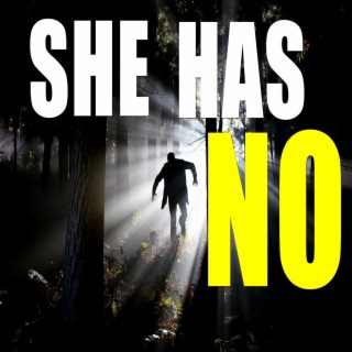 She Has No