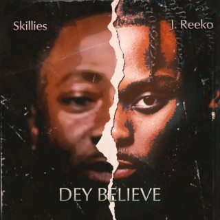 Dey Believe ft. Skillies Made It lyrics | Boomplay Music