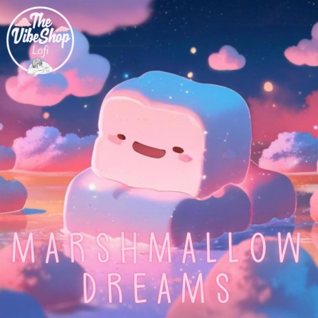 Marshmallow Dreams | Boomplay Music