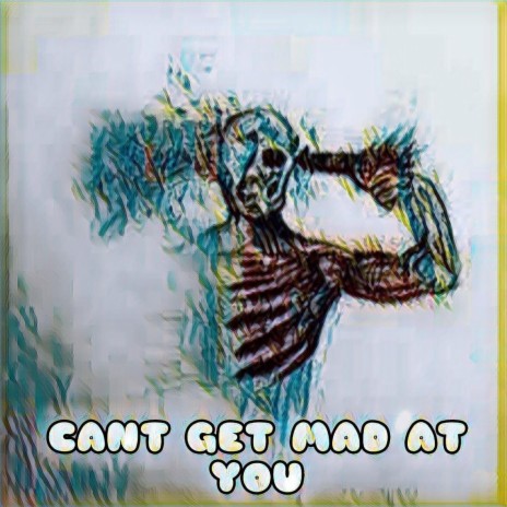 CANT GET MAD AT YOU | Boomplay Music