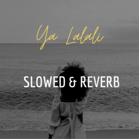 Ya Lalali (Slowed & Reverb) | Boomplay Music