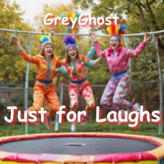 Just for Laughs lyrics | Boomplay Music