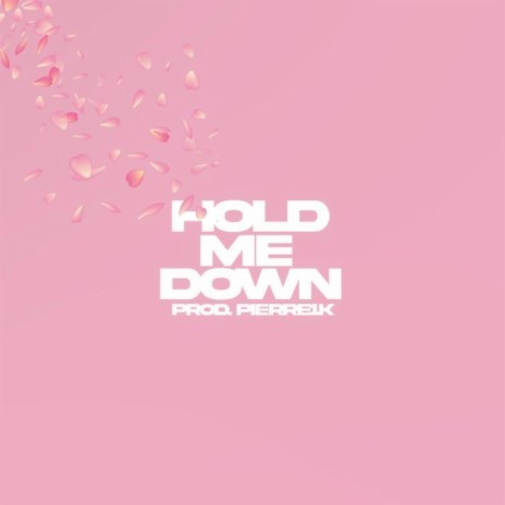 Hold Me Down | Boomplay Music