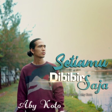 Setiamu di Bibir Saja | Boomplay Music