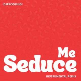 Seduce Me (Instrumental Remix)